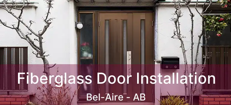  Fiberglass Door Installation Bel-Aire - AB