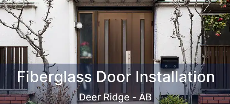  Fiberglass Door Installation Deer Ridge - AB