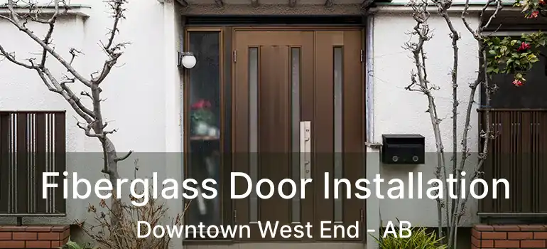  Fiberglass Door Installation Downtown West End - AB