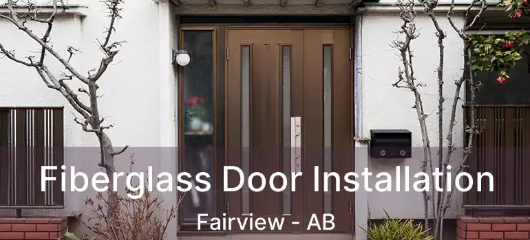  Fiberglass Door Installation Fairview - AB