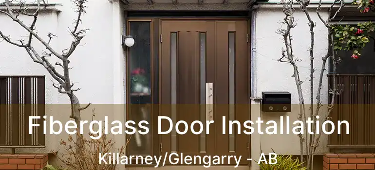  Fiberglass Door Installation Killarney/Glengarry - AB