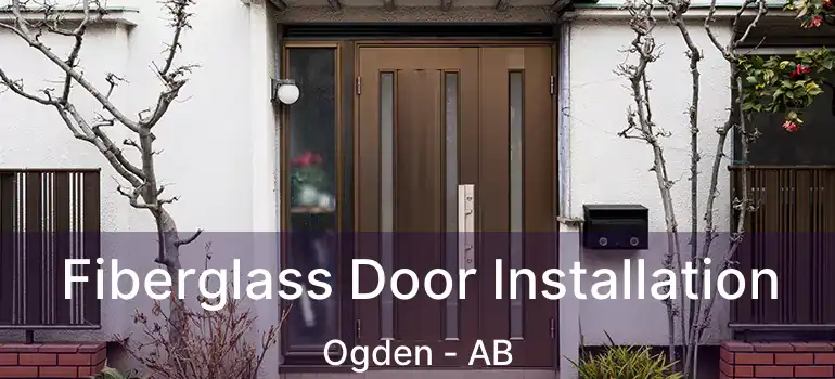  Fiberglass Door Installation Ogden - AB