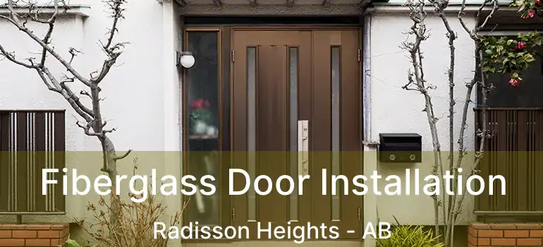  Fiberglass Door Installation Radisson Heights - AB