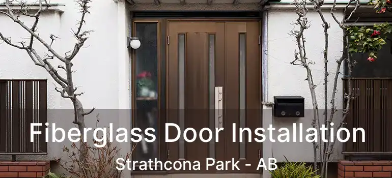  Fiberglass Door Installation Strathcona Park - AB