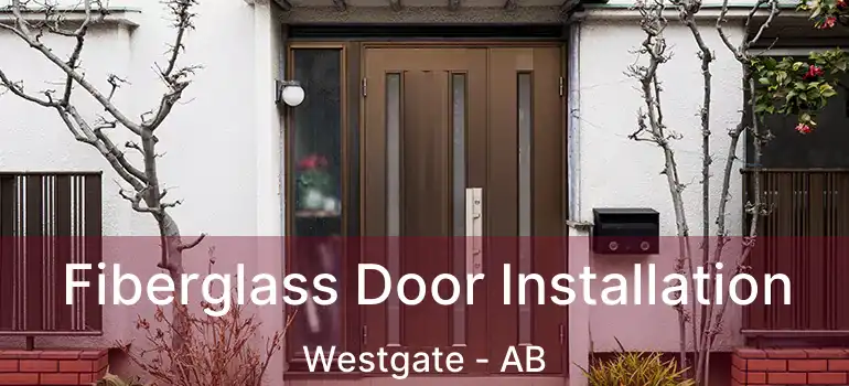  Fiberglass Door Installation Westgate - AB