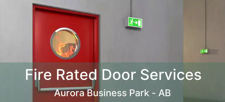  Fire Rated Door Services Aurora Business Park - AB