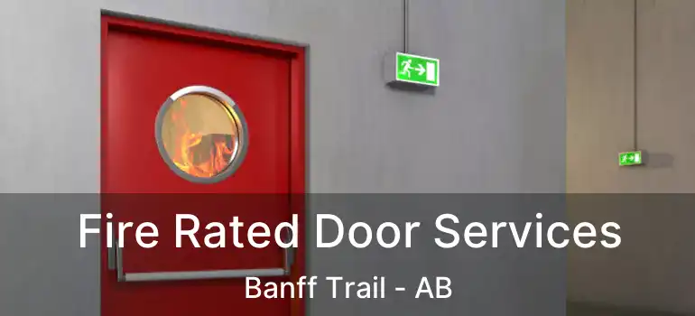  Fire Rated Door Services Banff Trail - AB