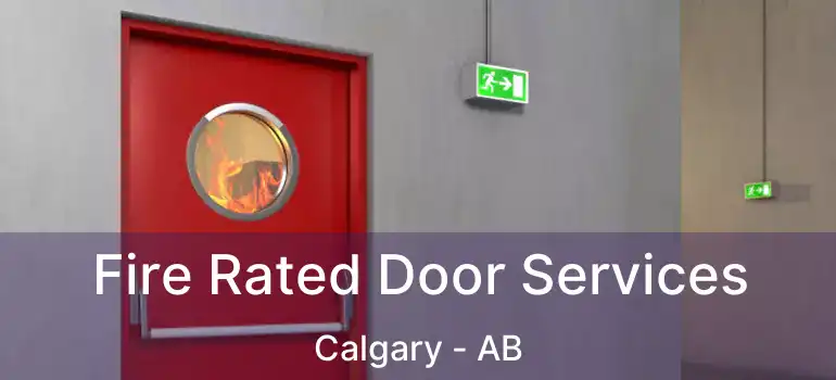  Fire Rated Door Services Calgary - AB