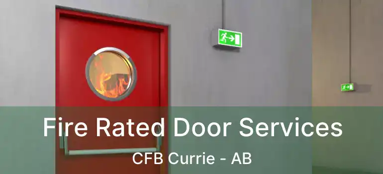  Fire Rated Door Services CFB Currie - AB