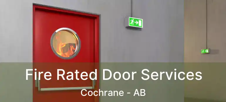  Fire Rated Door Services Cochrane - AB