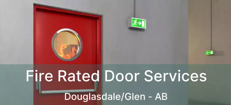  Fire Rated Door Services Douglasdale/Glen - AB