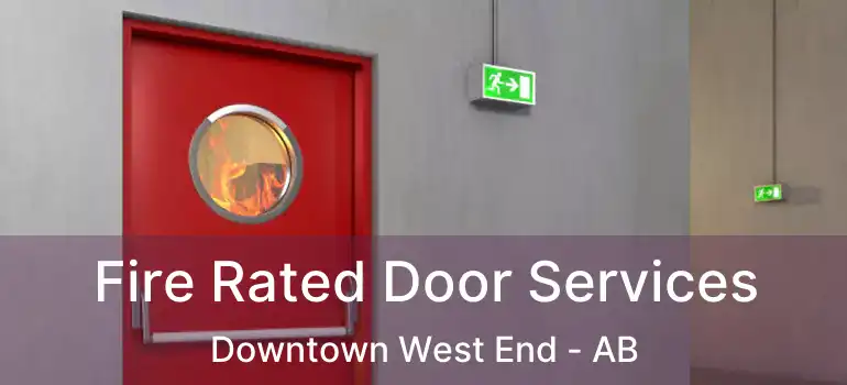  Fire Rated Door Services Downtown West End - AB