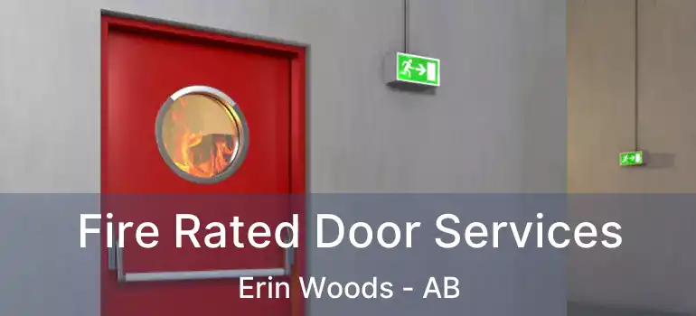  Fire Rated Door Services Erin Woods - AB