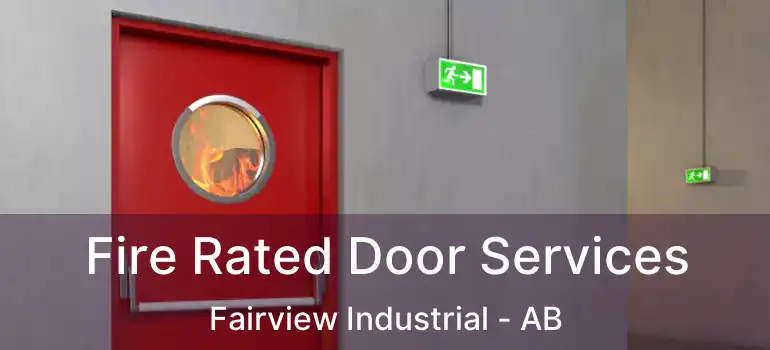  Fire Rated Door Services Fairview Industrial - AB