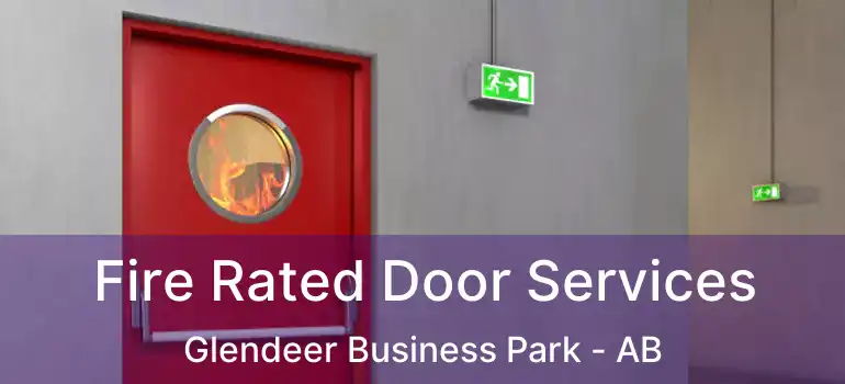  Fire Rated Door Services Glendeer Business Park - AB