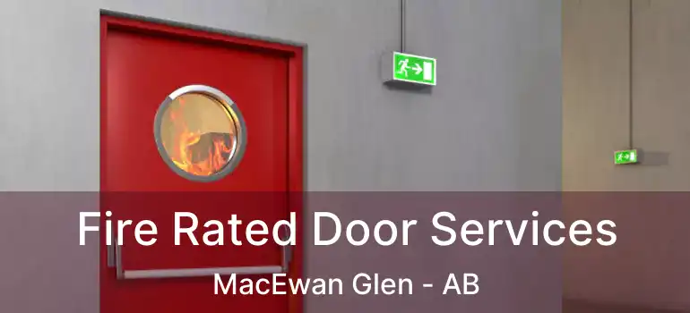  Fire Rated Door Services MacEwan Glen - AB