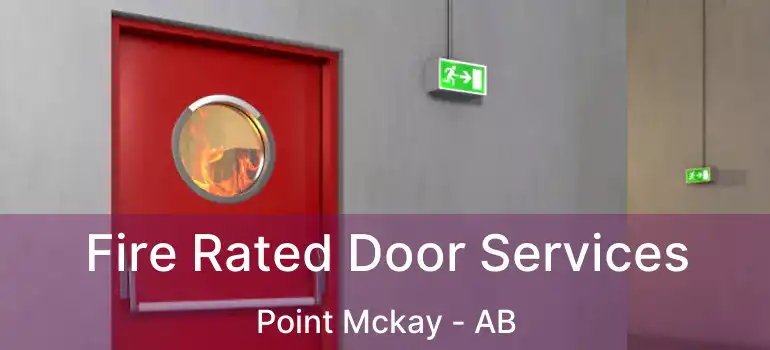  Fire Rated Door Services Point Mckay - AB