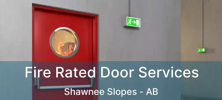  Fire Rated Door Services Shawnee Slopes - AB