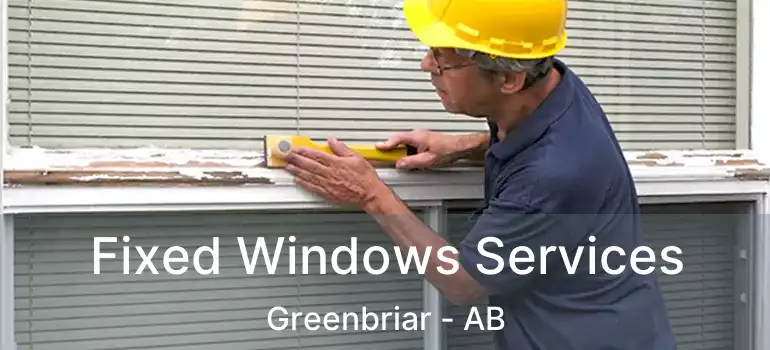  Fixed Windows Services Greenbriar - AB
