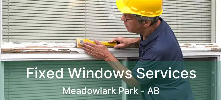  Fixed Windows Services Meadowlark Park - AB
