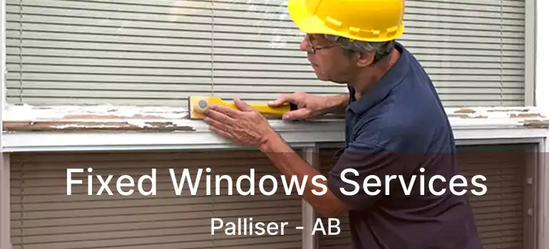  Fixed Windows Services Palliser - AB