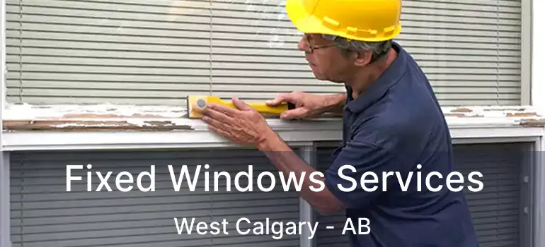  Fixed Windows Services West Calgary - AB