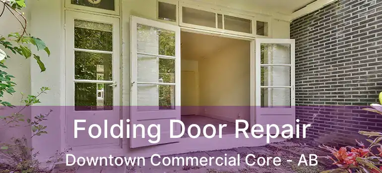  Folding Door Repair Downtown Commercial Core - AB