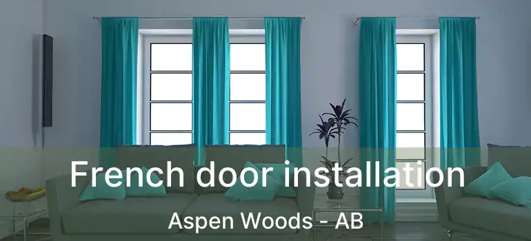  French door installation Aspen Woods - AB