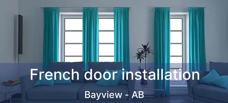  French door installation Bayview - AB