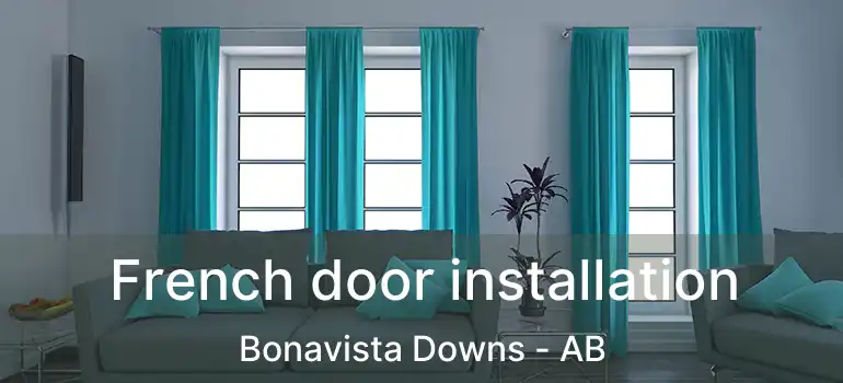  French door installation Bonavista Downs - AB