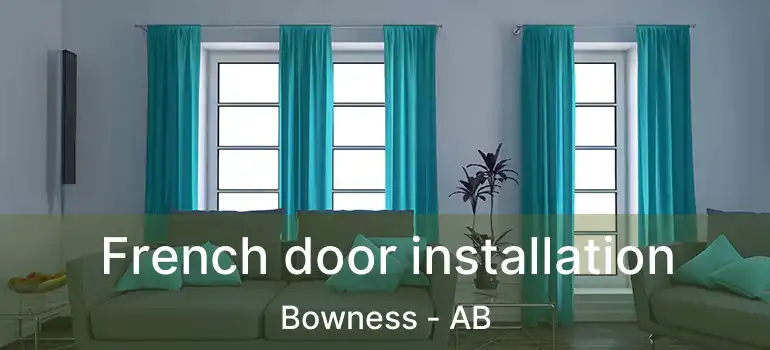  French door installation Bowness - AB