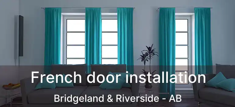  French door installation Bridgeland & Riverside - AB