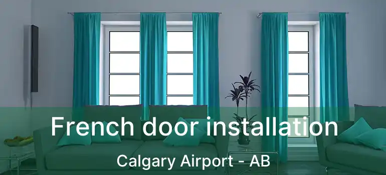  French door installation Calgary Airport - AB