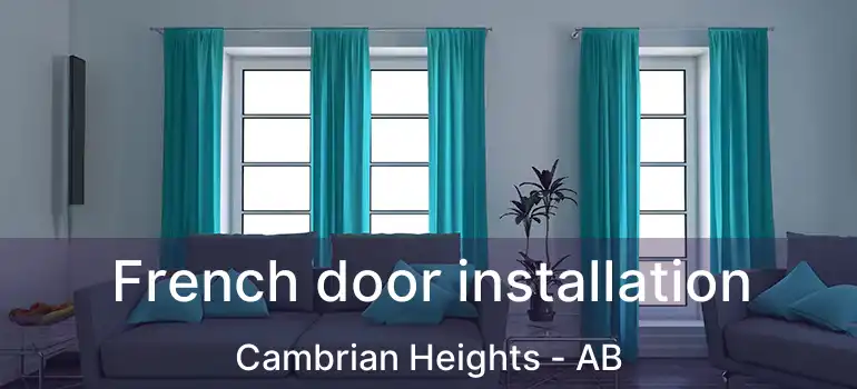  French door installation Cambrian Heights - AB