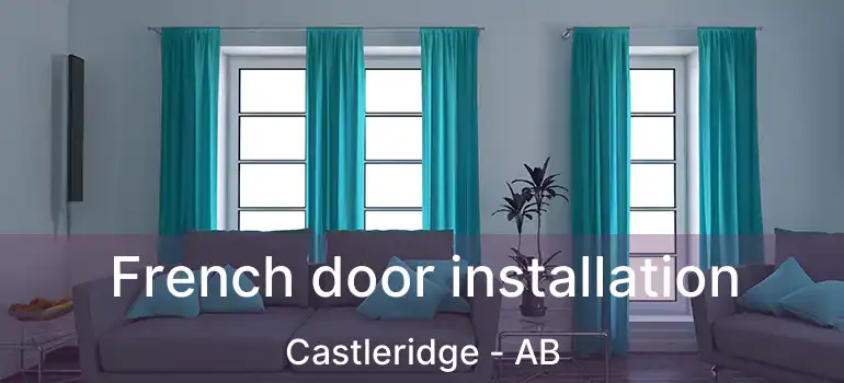  French door installation Castleridge - AB
