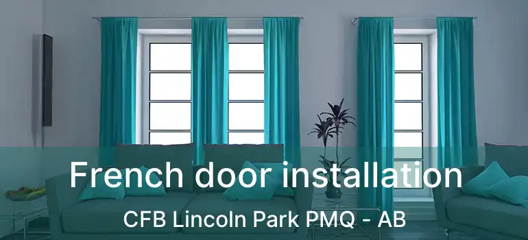  French door installation CFB Lincoln Park PMQ - AB