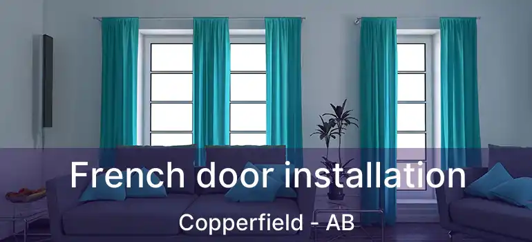  French door installation Copperfield - AB