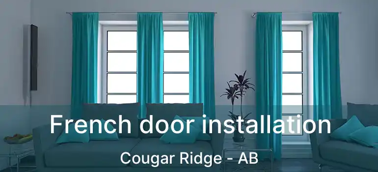  French door installation Cougar Ridge - AB