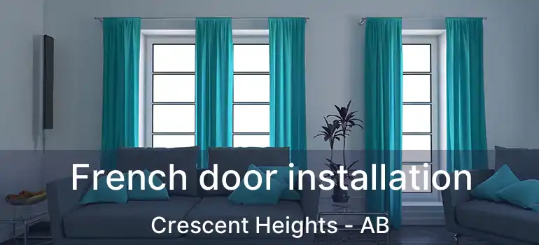  French door installation Crescent Heights - AB