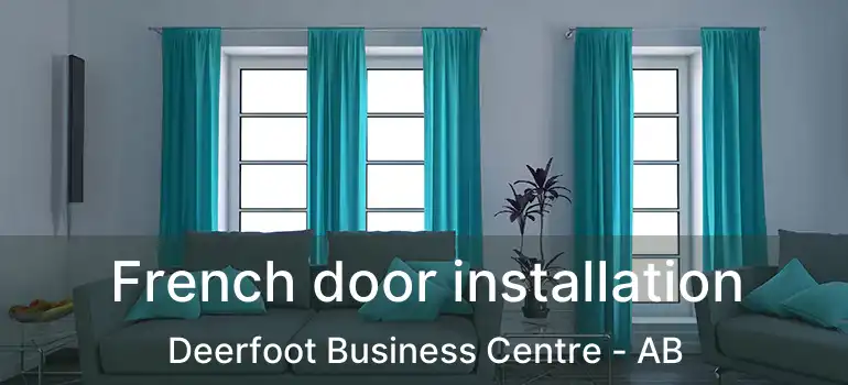  French door installation Deerfoot Business Centre - AB