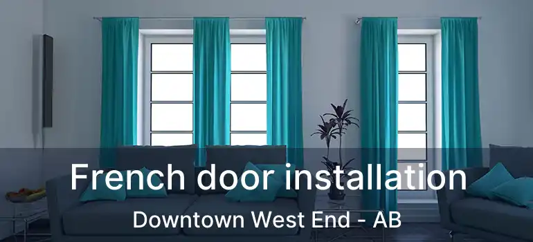  French door installation Downtown West End - AB