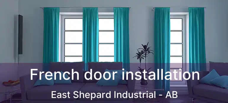  French door installation East Shepard Industrial - AB