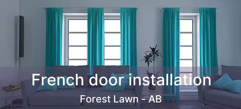  French door installation Forest Lawn - AB