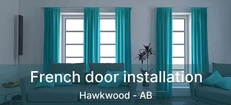  French door installation Hawkwood - AB