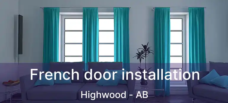  French door installation Highwood - AB