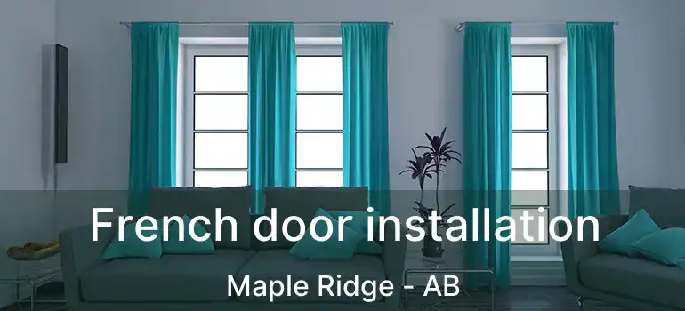  French door installation Maple Ridge - AB