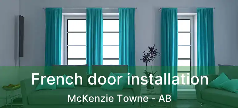  French door installation McKenzie Towne - AB