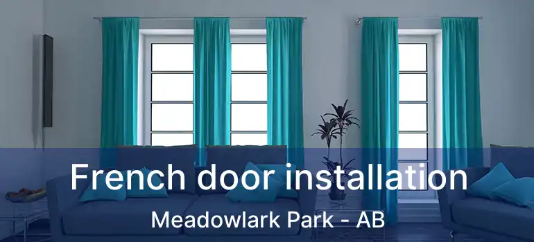  French door installation Meadowlark Park - AB