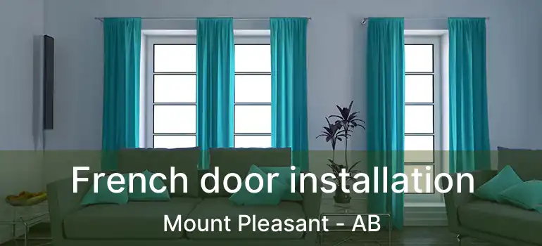  French door installation Mount Pleasant - AB