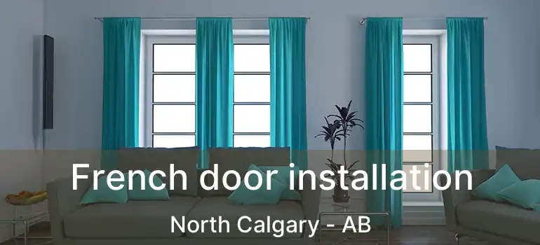  French door installation North Calgary - AB